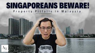 Singaporeans Beware! Property Pitfalls in Malaysia