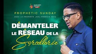 DÉMANTELER LE RÉSEAU DE LA SORCELLERIE AVEC LE PROPHÈTE JOEL FRANCIS TATU