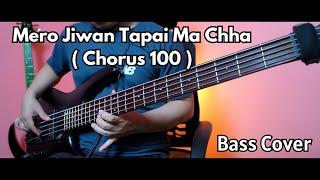 Chorus 100 - Mero Jiwan Tapai Ma Chha Bass Cover | Christian Bass Nepal