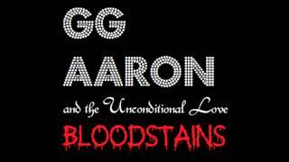 GG Aaron and the Unconditional Love - Bloodstains