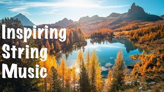 Inspirational Strings: Uplifting Instrumental Music for Motivation & Creativity