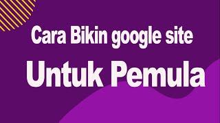 Cara Bikin Google Site Untuk Pemula