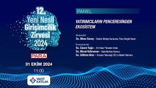 12. Yeni Nesil Girişimcilik Zirvesi | Panel-1: Yatırımcıların Penceresinden Ekosistem