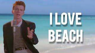 Rick Astley Goes To The Beach