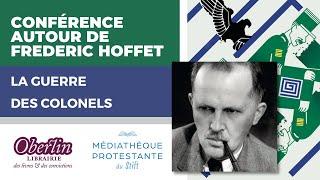 Conférence autour de Frédéric Hoffet : La guerre des colonels