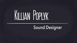 Killian Poplyk - Sound Design Portfolio {June 2018}