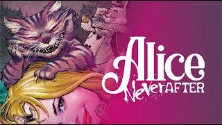 ALICE NEVER AFTER - Official Comic Book Trailer