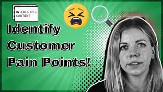 How to identify your Customer Pain Points!