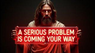 THIS SERIOUS PROBLEM IS HEADING STRAIGHT FOR YOU | GOD MESSAGE NOW | GOD BLESSINGS TODAY #jesus