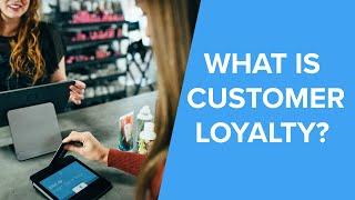 What is Customer Loyalty? | Definition and Why it's Important