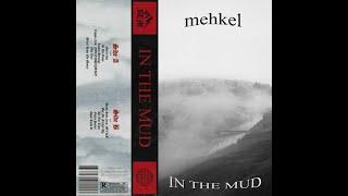 MEHKEL - IN THE MUD [FULL TAPE]