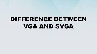 Difference between VGA and SVGA ||  VGA vs SVGA || Difference World