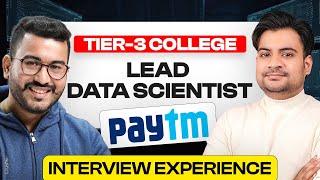 Tier-3 College to Lead Data Scientist Paytm | Complete Interview Experience 