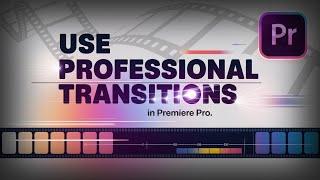 'How to Use Professional Transitions in Premiere Pro.'