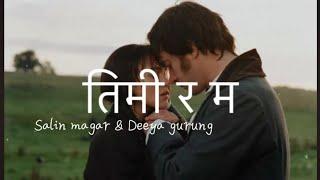 Timi ra ma - Salin magar and Deeya gurung(lyrics)#timirama #newnepalisong @salinmagar2165