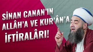 Sinan Canan'ın Allâh'a ve Kur'ân'a İftirâları!