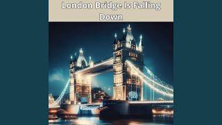 London Bridge Is Falling Down