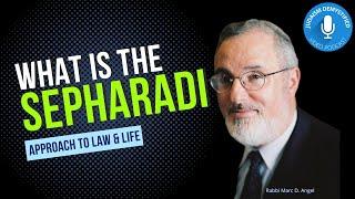 Rabbi Marc D. Angel | What is the Sepharadi Approach to Law and Life (vs Ashkenazi)?