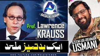 Professor Lawrence Krauss - Ek Badtameez Mulhid | Azeem Ur Rehman Usmani with Basalat Adam