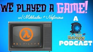 We Played a Game Ep. 3 - Half Life