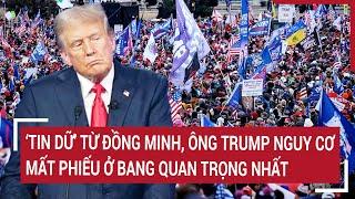 Điểm nóng bầu cử Mỹ: ‘Tin dữ’ từ đồng minh, ông Trump nguy cơ mất phiếu ở bang quan trọng nhất