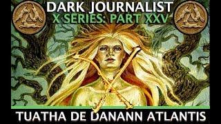 DARK JOURNALIST X SERIES XXV: TUATHA DE DANANN ATLANTIS FIRE CRYSTAL INITIATES IN IRELAND REVEALED!