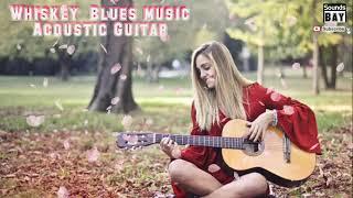 TOP! Whiskey Blues Music Acoustic Guitar! Ok! Relaxing!