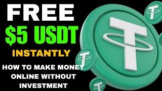 Free $5 USDT Withdraw - How To Earn Money Online Without Investment in 2025 | Make $1000 A Month 