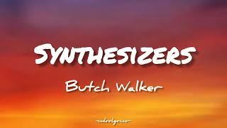 Butch Walker // Synthesizers ; (Lyrics) 