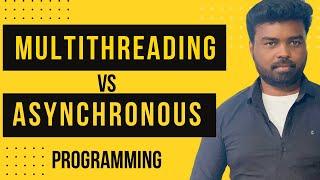 Multithreading vs Asynchronous Programming