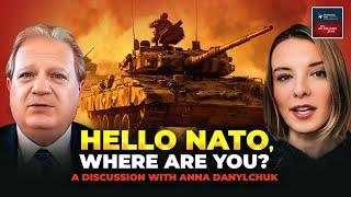 Hello NATO. Where Are You? A Discussion With Anna Danylchuk (Anna from Ukraine)