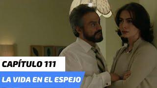 La Vida en el Espejo | Capítulo 111 | ¡Gabriela le reclama a Santiago su relación con Isabel!