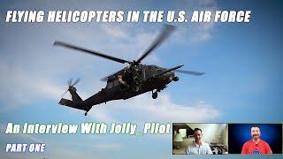 Flying Rescue Helicopters in the U.S. Air Force | Interview with  @jolly_pilot   (Part 1 of 2)