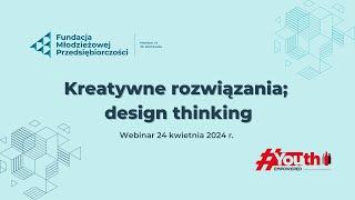 Webinar "Kreatywne rozwiązania; design thinking"