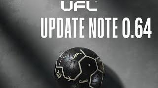 UFL UPDATE NOTE 0.64 REVIEW ( NEW GAMEPLAY,  NEW FIXES NEW ANIMATION N MORE )