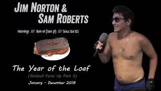 Jim and Sam Show Highlights: The Year of The Loaf (Shitloaf Fucks Up 2018)