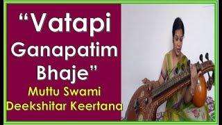 “Vatapi  Ganapatim  Bhaje” Muttu Swami Deekshitar Keertana By Dr.Devika Bhatnagar
