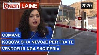 Osmani: Kosova s ka nevoje per tra te vendosur nga Shqiperia | Lajme-News