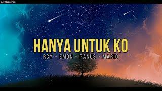 Hanya Untuk Ko - RCY x EMON x PANUS x MARIO (Official Lyric Video)