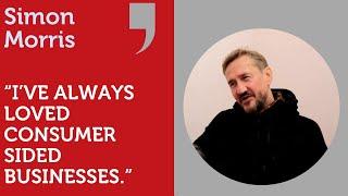 "I've always loved consumer sided businesses." In Conversation with Simon Morris.