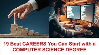 19 Best CAREERS You Can Start with a COMPUTER SCIENCE DEGREE AND COMPUTER SCIENCE ENGINEERING
