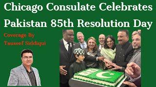 Chicago Consulate Celebrates Pakistan 85th Resolution Day Coverage By Tauseef Siddiqui