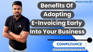 Benefits of Adopting E-Invoicing Early| Zatca E-Invoicing Phase 2 | KSA |Complyance | ANTNA