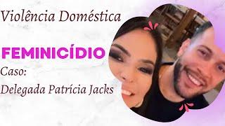 Violência Doméstica Feminicídio Caso: Patrícia Jacks.