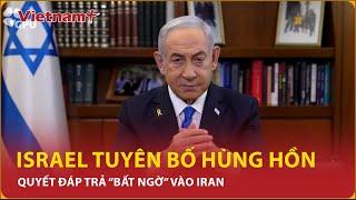 Israel mạnh mẽ tuyên bố đáp trả “bất ngờ” vào Iran | Vietnam Plus