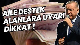 AİLE DESTEK ALANLARA UYARI AİLE DESTEK ALANLAR DİKKAT !