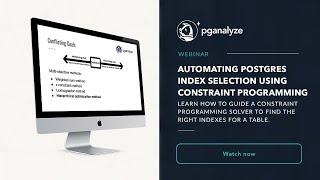 Webinar Recording: Automating Postgres Index Selection Using Constraint Programming