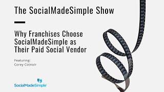 Why Franchises Choose SocialMadeSimple as Their Paid Social Media Vendor