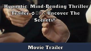 "Hypnotic: Mind-Bending Thriller Trailer ️‍️ - Uncover the Secrets!"#hypnoticmovie