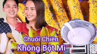 Không bột mì CHUỐI CHIÊN CHỜ TÂY NINH bí quyết pha bột gạo nguyên chất giòn rụm phồng đến chiều